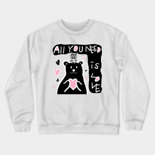 all you need is love Crewneck Sweatshirt